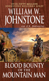 Blood Bounty of the Mountain Man : Mountain Man - William W. Johnstone