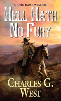 Hell Hath No Fury : John Hawk Western - Charles G. West