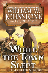 While the Town Slept : Tim Colter Western - William W. Johnstone