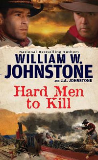 Hard Men to Kill - William W. Johnstone