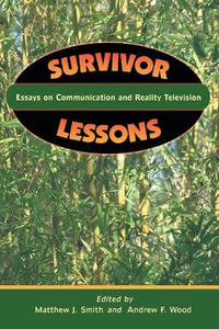 Survivor Lessons : Essays on Communication and Reality Television - Matthew J. Smith