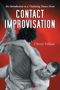 Contact Improvisation : An Introduction to a Vitalizing Dance Form - Cheryl Pallant