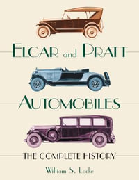 Elcar and Pratt Automobiles : The Complete History - William S. Locke