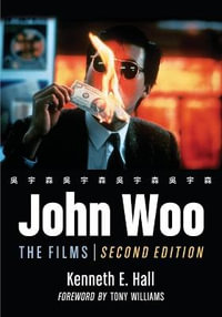 John Woo : The Films, 2d ed. - Kenneth E. Hall