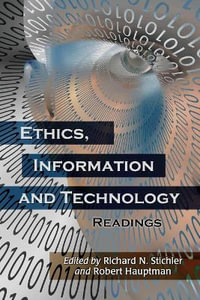 Ethics, Information and Technology : Readings - Richard N. Stichler