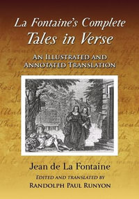 La Fontaine's Complete Tales in Verse : An Illustrated and Annotated Translation - Jean de La Fontaine