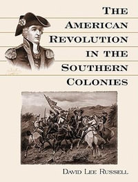 The American Revolution in the Southern Colonies - David Lee Russell