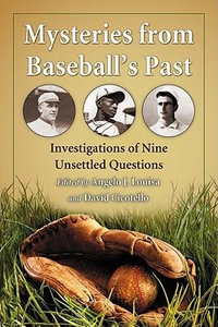 Mysteries from Baseball's Past : Investigations of Nine Unsettled Questions - Angelo J. Louisa