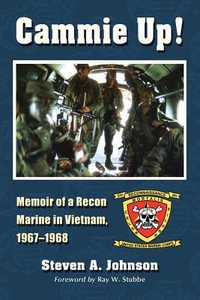 Cammie Up! : Memoir of a Recon Marine in Vietnam, 1967-1968 - Steven A. Johnson