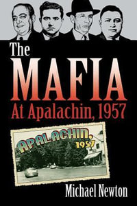 The Mafia at Apalachin, 1957 - Michael Newton