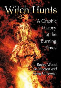 Witch Hunts : A Graphic History of the Burning Times - Rocky Wood