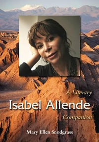 Isabel Allende : A Literary Companion - Mary Ellen Snodgrass