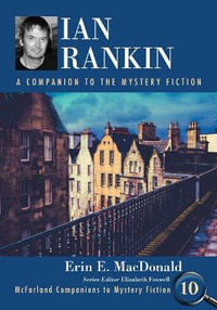 Ian Rankin : A Companion to the Mystery Fiction - Erin E. MacDonald