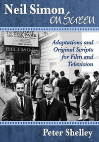 Neil Simon on Screen : Adaptations and Original Scripts for Film and Television - Peter Shelley