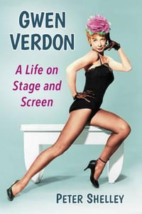 Gwen Verdon : A Life on Stage and Screen - Peter Shelley