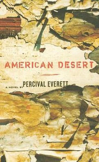 American Desert : A Novel - Percival Everett