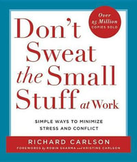 Don't Sweat the Small Stuff : Don't Sweat the Small Stuff Series - Richard Carlson