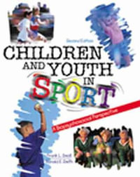 Children and Youth in Sport : A Biopsychosocial Perspective - Frank L Smoll