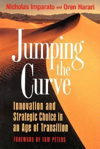 Jumping the Curve : Innovation and Strategic Choice in an Age of Transition - Nicholas Imparato