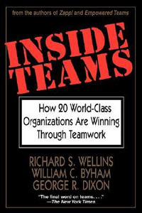 Inside Teams : How 20 World-Class Organizations Are Winning Through Teamwork - Richard S. Wellins