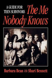 The Me Nobody Knows : A Guide for Teen Survivors - Barbara Bean