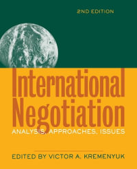 International Negotiation : Analysis, Approaches, Issues - Victor A. Kremenyuk