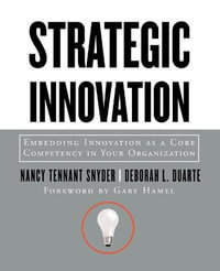 Strategic Innovation : Embedding Innovation as a Core Competency in Your Organization - Nancy Tennant Snyder