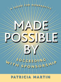 Made Possible By : Succeeding with Sponsorship - Patricia Martin