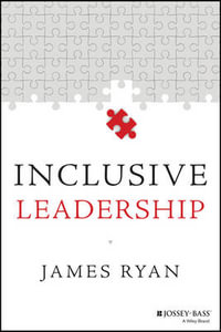 Inclusive Leadership : Jossey-Bass Leadership Library in Education - James Ryan