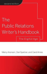 The Public Relations Writer's Handbook : The Digital Age - Merry Aronson