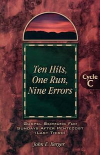 Ten Hits, One Run, Nine Errors : Gospel Lesson Sermons for Pentecost Last Third, Cycle C - John E Berger