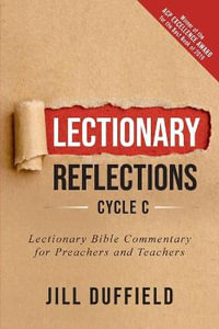 Lectionary Reflections, Cycle C : Lectionary Bible Commentary for Preachers and Teachers - Jill Duffield