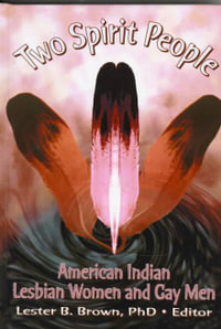 Two Spirit People : American Indian Lesbian Women and Gay Men - Lester B Brown