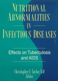 Nutritional Abnormalities in Infectious Diseases : Effects on Tuberculosis and AIDS - Chris E. Taylor