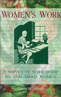 Women's Work : A Survey of Scholarship By and About Women - Ellen Cole