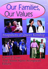 Our Families, Our Values : Snapshots of Queer Kinship - John DeCecco