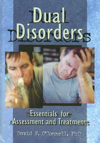 Dual Disorders : Essentials for Assessment and Treatment - David F. O'Connell