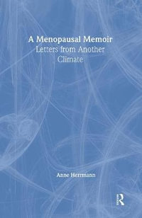 A Menopausal Memoir : Letters from Another Climate - Ellen Cole