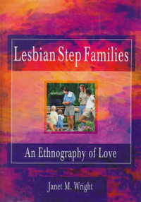 Lesbian Step Families : An Ethnography of Love - Ellen Cole