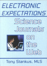 Electronic Expectations : Science Journals on the Web - Tony Stankus