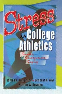 Stress in College Athletics : Causes, Consequences, Coping - Robert E. Stevens