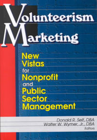 Volunteerism Marketing : New Vistas for Nonprofit and Public Sector Marketing - Wymer