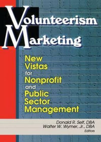 Volunteerism Marketing : New Vistas for Nonprofit and Public Sector Management - Wymer