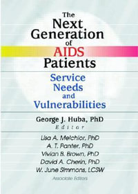 The Next Generation of AIDS Patients : Service Needs and Vulnerabilities : Service Needs and Vulnerabilities - George J. Huba