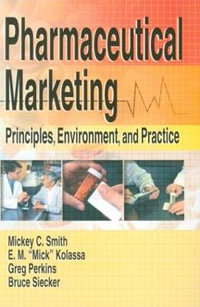 Pharmaceutical Marketing : Principles, Environment, and Practice - Bruce R Siecker