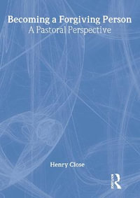 Becoming a Forgiving Person: A Pastoral Perspective : A Pastoral Perspective - Richard L Dayringer