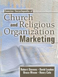 Concise Encyclopedia of Church and Religious Organization Marketing - Robert E Stevens