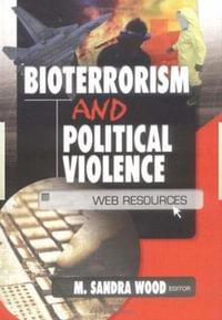 Bioterrorism and Political Violence : Web Resources - M. Sandra Wood