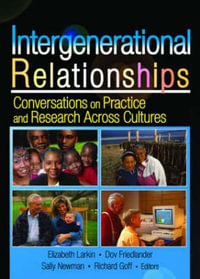 Intergenerational Relationships : Conversations on Practice and Research Across Cultures : Conversations on Practice and Research Across Cultures - Sally M Newman