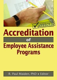 Accreditation of Employee Assistance Programs : Employee Assistance Quarterly - R Paul Maiden